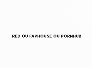 CONTA XVIDEOS RED - XVIDEOS RED CONTA - CONTA FAPHOUSE - CONTA PORNHUB PREMIUM
